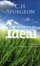 Un Ministerio Ideal: El Pastor: Su Persona y su Mensaje = Ideal Ministry