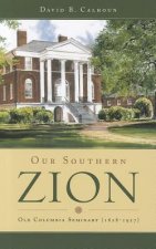 Our Southern Zion: Old Columbia Seminary (1828-1927)