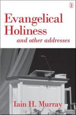 Evangelical Holiness: And Other Addresses