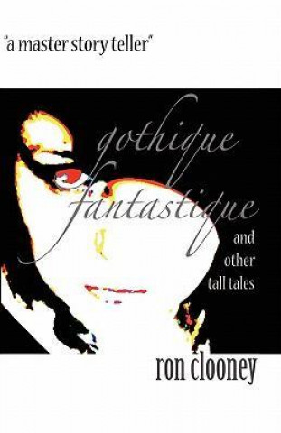 Gothique Fantastique and Other Tall Tales