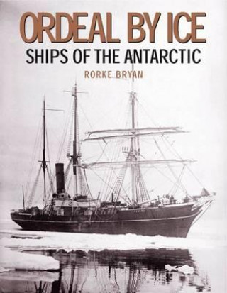 Ordeal by Ice: Ships of the Antarctic