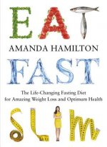 Eat, Fast, Slim: The Life-Changing Intermittent Fasting Diet for Amazing Weight Loss and Optimum Health