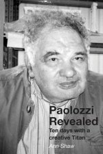 Paolozzi Revealed: Ten Days with a Creative Titan