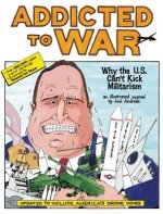 Addicted to War: Why the U.S. Can't Kick Militarism