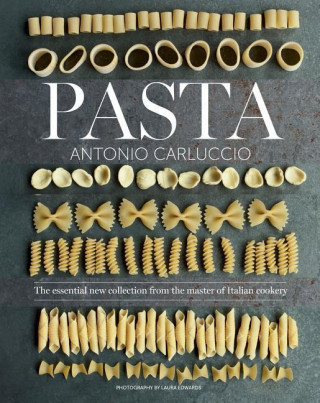 Pasta: The Essential New Collection from the Master of Italian Cookery