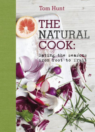The Natural Cook: Eating the Seasons from Root to Fruit