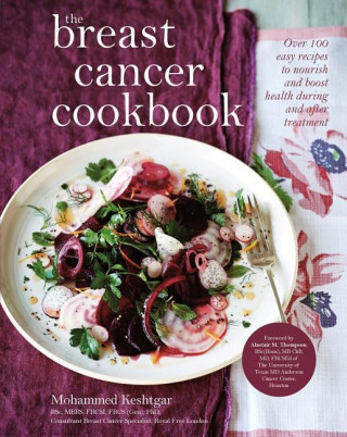 The Breast Cancer Cookbook: Over 100 Easy Recipes to Nourish and Boost Health During and After Treatment