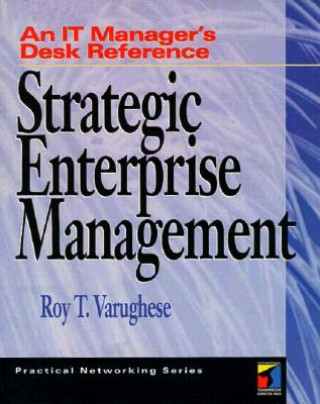 Strategic Enterprise Management: An It Manager's Desk Reference