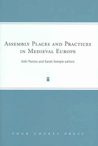 Assembly Places and Practices in Medieval Europe