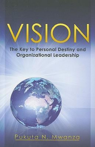 Vision: The Key to Personal Destiny and Organizational Leadership
