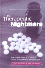 The Therapeutic Nightmare: The Battle Over the World's Most Controversial Tranquilizer