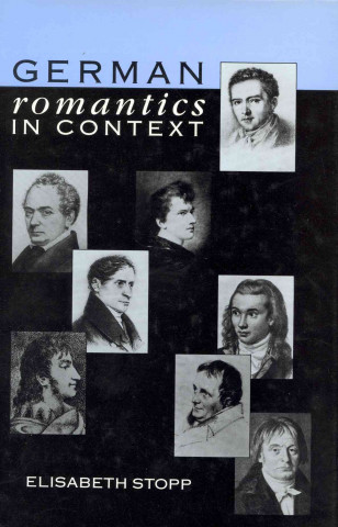 German Romantics in Context: Selected Essays 1971-86 by Elisabeth Stopp