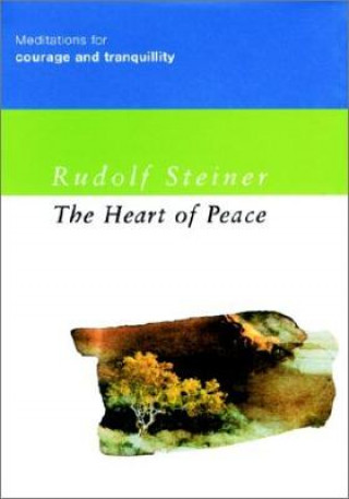 The Heart of Peace: Meditations for Courage and Tranquillity