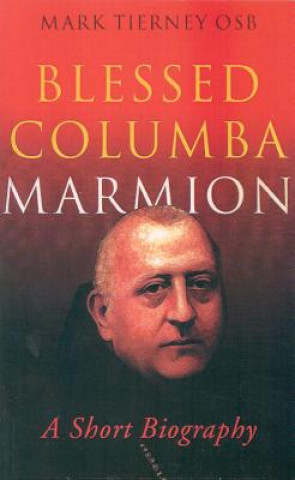 Blessed Columba Marmion: A Short Biography