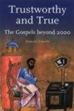 Trustworthy and True: The Gospels Beyond 2000