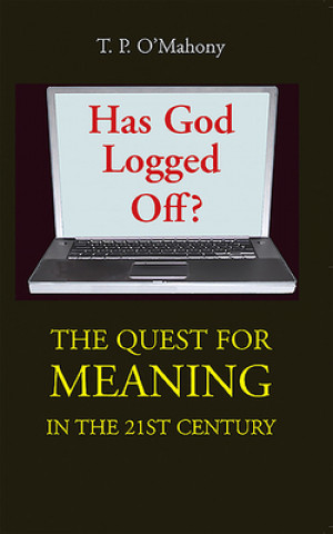 Has God Logged Off?: The Quest for Meaning in the 21st Century