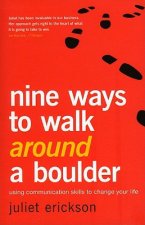 Nine Ways to Walk Around a Boulder: Using Communication Skills to Change Your Life
