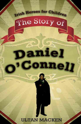 The Story of Daniel O'Connell