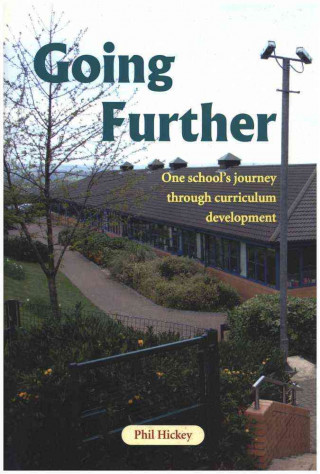Going Further: One School's Journey Through Curriculum Development.