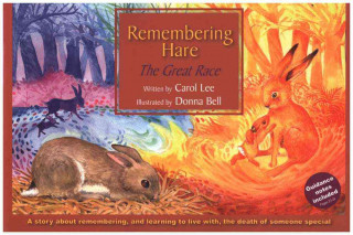 Remembering Hare: The Great Race: A Story about Remembering, and Learning to Live With, the Death of Someone Special