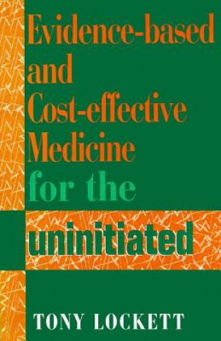 Evidence-Based and Cost-Effective Medicine for the Uninitiated