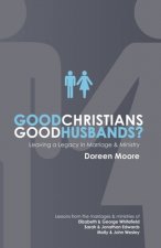 Good Christians, Good Husbands?: Leaving a Legacy in Marriage and Ministry