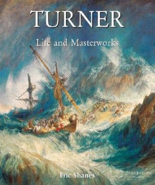 The Life and Masterworks of J.M.W. Turner