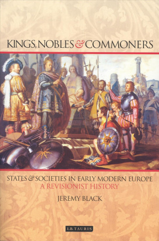 Kings, Nobles and Commoners: States and Societies in Early Modern Europe