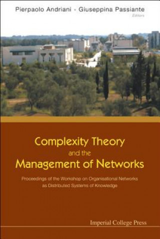 Complexity Theory and the Management of Networks: Proceedings of the Workshop on Organisational Networks as Distributed Systems of Knowledge