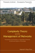 Complexity Theory and the Management of Networks: Proceedings of the Workshop on Organisational Networks as Distributed Systems of Knowledge