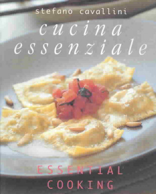 Cucina Essenziale: Essential Cooking