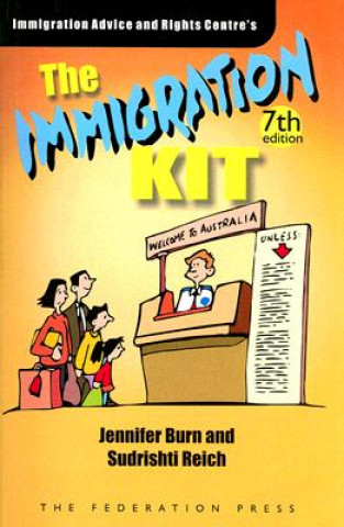 The Immigration Kit: A Practical Guide to Australia's Immigration Law