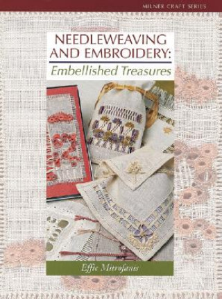 Needleweaving and Embroidery: Embellished Treasures