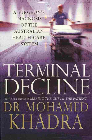 Terminal Decline: A Surgeon's Diagnosis of the Australian Health-Care System