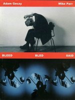 Bleed Bled Said: Adam Geczy and Mike Parr