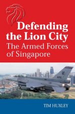 Defending the Lion City: The Armed Forces of Singapore
