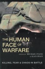 The Human Face of Warfare: Killing, Fear and Chaos in Battle