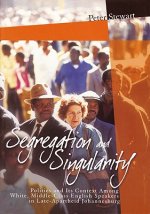 Segregation and Singularity: Politics and Its Context Among White, Middle-Class English-Speakers in Late-Apartheid Johannesburg