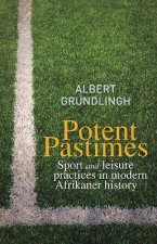 Potent Pastimes: Sport and Leisure Practices in Modern Afrikaner History