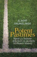 Potent Pastimes: Sport and Leisure Practices in Modern Afrikaner History