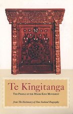 Te Kingitanga: The People of the Maori King Movement: Essays from the Dictionary of New Zealand Biography