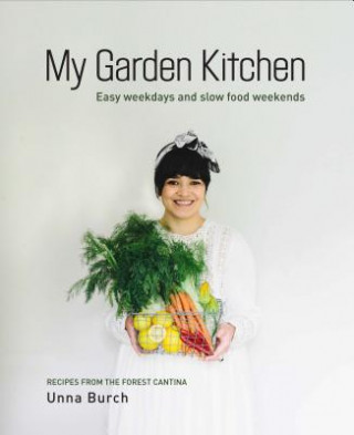 My Garden Kitchen: Easy Weekdays and Slow Food Weekends