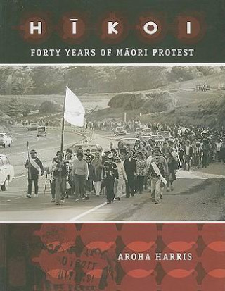 Hikoi: Forty Years of Maori Protest