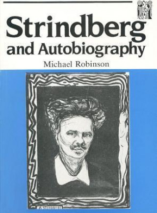 Strindberg and Autobiography: Writing and Reading a Life