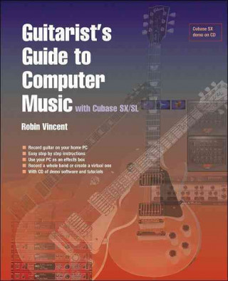 Guitarist's Guide to Computer Music: With Cubase SX