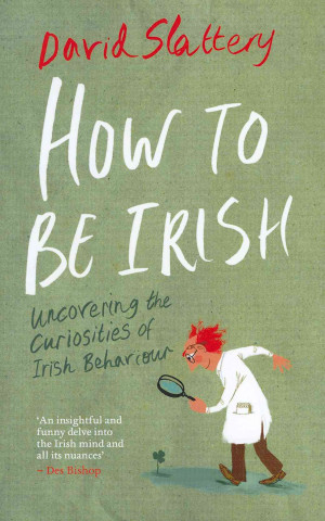 How to Be Irish: Uncovering the Curiosities of Irish Behaviour