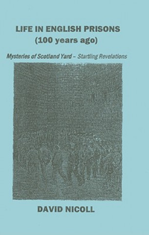 Life in English Prisons (100 Years Ago): Mysteries of Scotland Yard - Startling Revelations