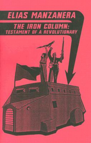 The Iron Column: Testament of a Revolutionary