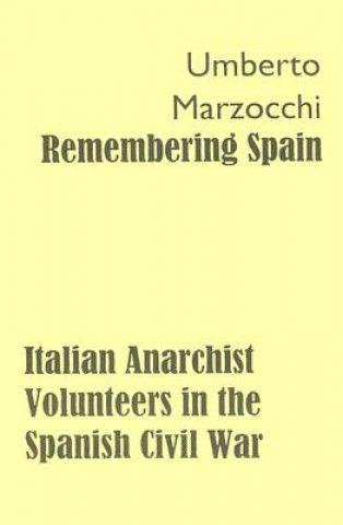 Remembering Spain: Italian Anarchist Volunteers in the Spanish Civil War
