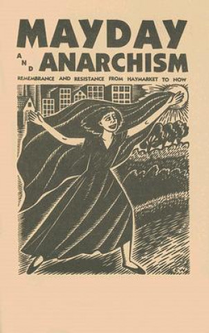 Mayday and Anarchism: Remembrance and Resistance from Haymarket to Now